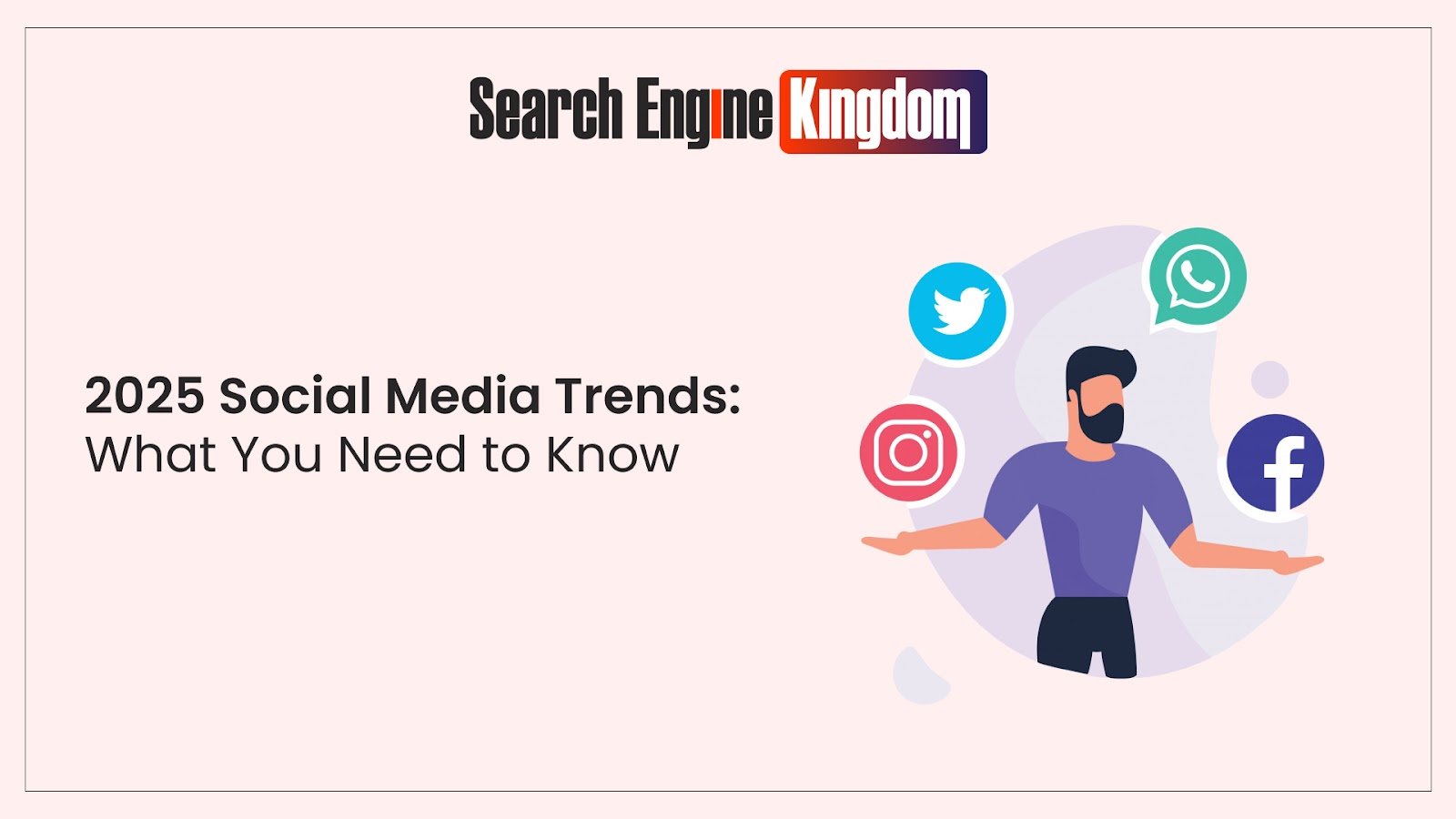 2025 Social Media Trends: What You Need to Know - Search Engine Kingdom